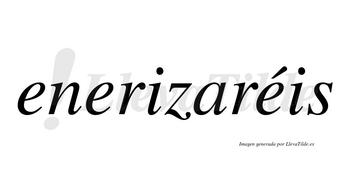 Enerizaréis  lleva tilde con vocal tónica en la tercera «e»