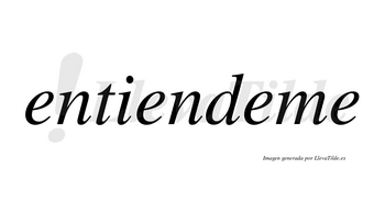 Entiendeme no lleva tilde con vocal tónica en la tercera «e»