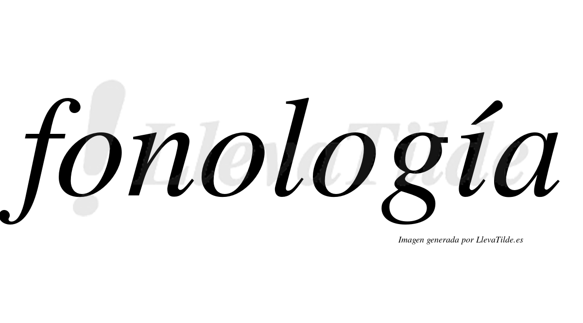 Fonología  lleva tilde con vocal tónica en la "i"