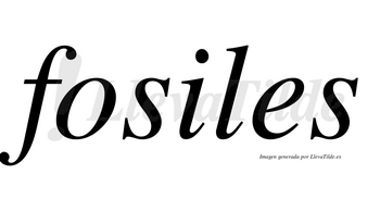 Fosiles no lleva tilde con vocal tónica en la «i»