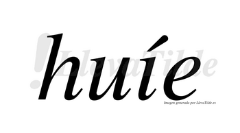 Huíe  lleva tilde con vocal tónica en la «i»