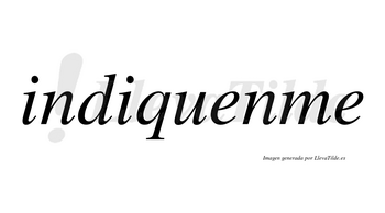 Indiquenme no lleva tilde con vocal tónica en la primera «e»