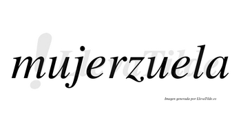 Mujerzuela  no lleva tilde con vocal tónica en la segunda «e»