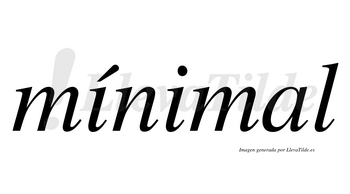 Mínimal  lleva tilde con vocal tónica en la primera «i»