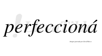 Perfeccioná lleva tilde con vocal tónica en la «a»