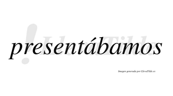 Presentábamos  lleva tilde con vocal tónica en la primera «a»