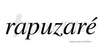 Rapuzaré  lleva tilde con vocal tónica en la «e»