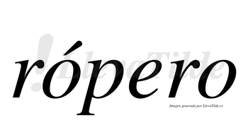 Rópero  lleva tilde con vocal tónica en la primera «o»