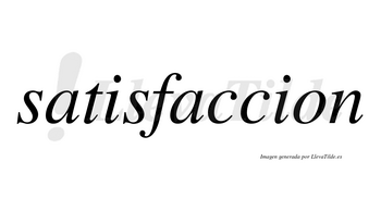 Satisfaccion  no lleva tilde con vocal tónica en la segunda «a»