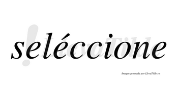 Seléccione lleva tilde con vocal tónica en la segunda «e»