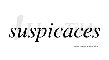 Suspicaces  no lleva tilde con vocal tónica en la «a»