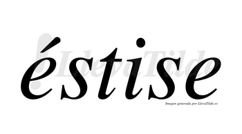 Éstise  lleva tilde con vocal tónica en la primera «e»