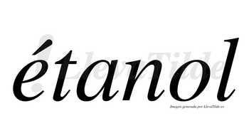 Étanol  lleva tilde con vocal tónica en la «e»