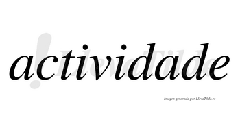 Actividade  no lleva tilde con vocal tónica en la segunda «a»