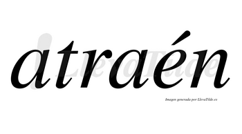 Atraén lleva tilde con vocal tónica en la «e»