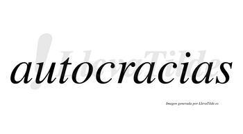 Autocracias  no lleva tilde con vocal tónica en la segunda «a»