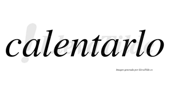 Calentarlo no lleva tilde con vocal tónica en la segunda «a»