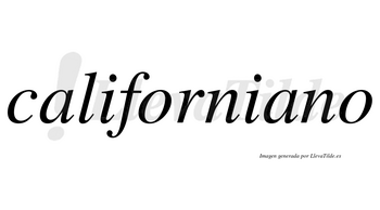 Californiano  no lleva tilde con vocal tónica en la segunda «a»