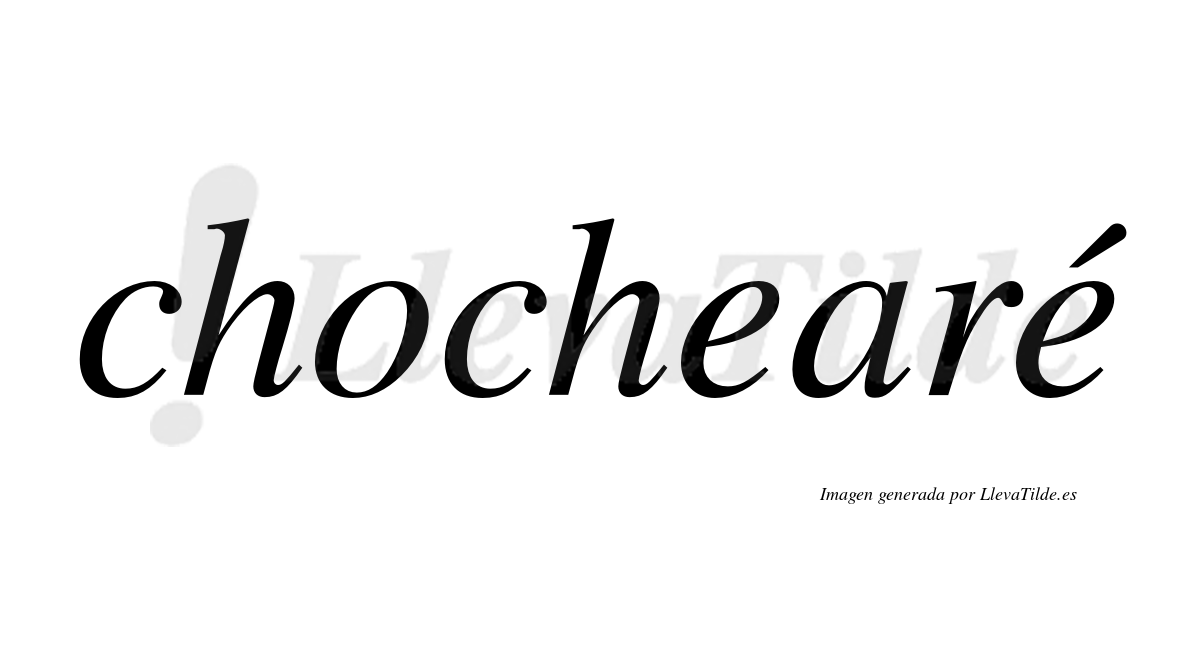 Chochearé  lleva tilde con vocal tónica en la segunda "e"