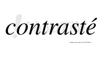 Contrasté  lleva tilde con vocal tónica en la «e»