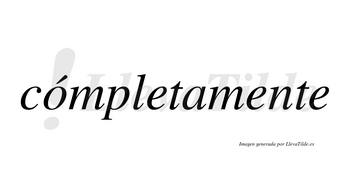 Cómpletamente lleva tilde con vocal tónica en la «o»