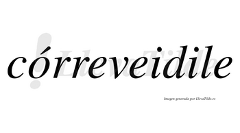 Córreveidile lleva tilde con vocal tónica en la «o»