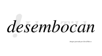 Desembocan no lleva tilde con vocal tónica en la «o»