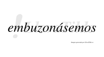 Embuzonásemos  lleva tilde con vocal tónica en la «a»