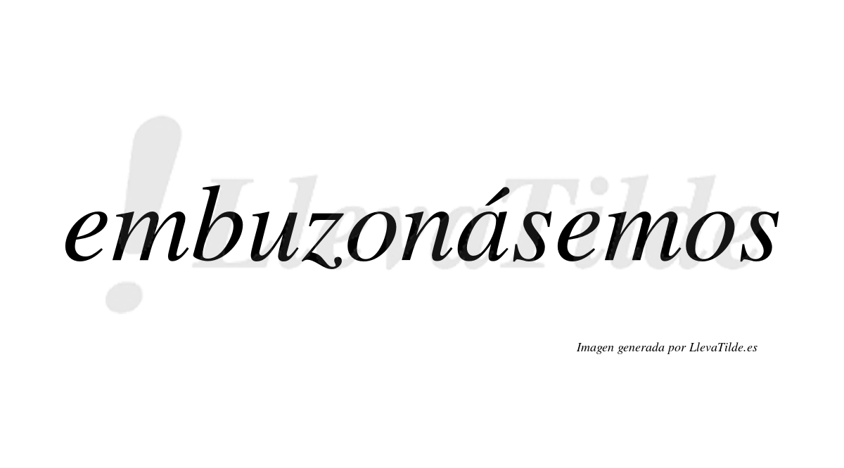 Embuzonásemos  lleva tilde con vocal tónica en la «a»