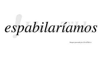 Espabilaríamos  lleva tilde con vocal tónica en la segunda «i»