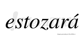 Estozará  lleva tilde con vocal tónica en la segunda «a»