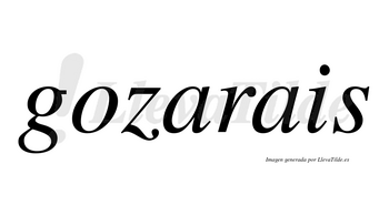 Gozarais  no lleva tilde con vocal tónica en la primera «a»