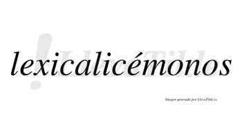 Lexicalicémonos  lleva tilde con vocal tónica en la segunda «e»