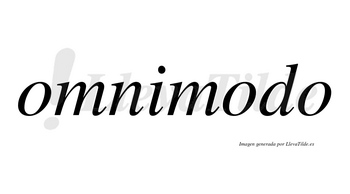 Omnimodo no lleva tilde con vocal tónica en la segunda «o»