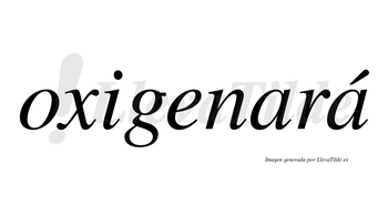 Oxigenará  lleva tilde con vocal tónica en la segunda «a»