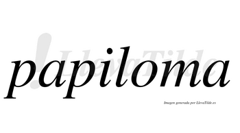 Papiloma  no lleva tilde con vocal tónica en la «o»
