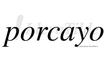 Porcayo  no lleva tilde con vocal tónica en la «a»
