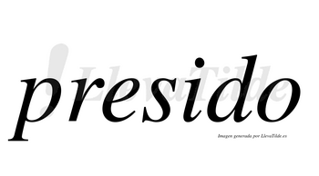 Presido  no lleva tilde con vocal tónica en la «i»