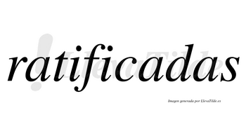 Ratificadas no lleva tilde con vocal tónica en la segunda «a»