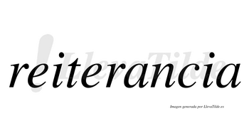 Reiterancia  no lleva tilde con vocal tónica en la primera «a»