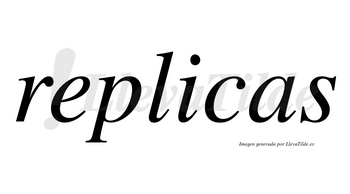 Replicas no lleva tilde con vocal tónica en la «i»