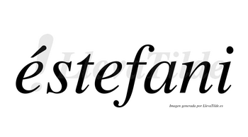Éstefani  lleva tilde con vocal tónica en la primera «e»