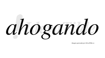 Ahogando  no lleva tilde con vocal tónica en la segunda «a»