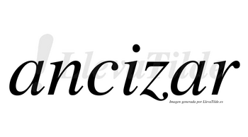 Ancizar  no lleva tilde con vocal tónica en la segunda «a»