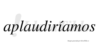 Aplaudiríamos  lleva tilde con vocal tónica en la segunda «i»