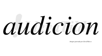 Audicion no lleva tilde con vocal tónica en la primera «i»
