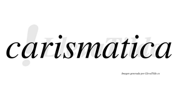 Carismatica no lleva tilde con vocal tónica en la segunda «i»