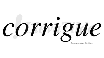 Corrigue no lleva tilde con vocal tónica en la «i»