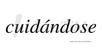 Cuidándose  lleva tilde con vocal tónica en la «a»