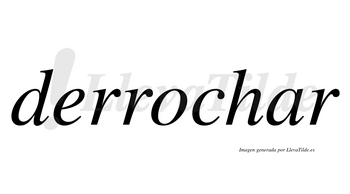 Derrochar  no lleva tilde con vocal tónica en la «a»